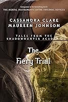 The Fiery Trial (Tales from the Shadowhunter Academy, #8)