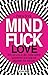 Mindfuck Love