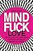 Mindfuck Love