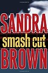 Smash Cut by Sandra       Brown