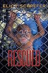 Rescued by Eliot Schrefer