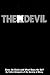 The Devil: Does He Exist and What Does He Do?
