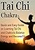 Tai Chi & Chakra: Quick and Easy Guide on Learning Tai Chi and Chakra to Balance Energy and Become Fit: (Tai Chi, Chakra, Balancing Energy, Aura)