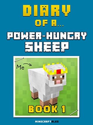 Diary of a Power-Hungry Sheep: Book 1 [An Unofficial Minecraft Book] (Kindle Edition)