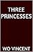 Three Princesses (Atwater Prep School Book 2)