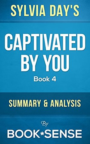 Captivated By You: (Crossfire, Book 4) by Sylvia Day | Summary & Analysis