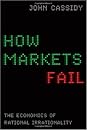 How Markets Fail by John Cassidy