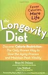 The Longevity Diet: Discover Calorie Restriction-the Only Proven Way to Slow the Aging Process and Maintain Peak Vitality The Longevity Diet: Discover Calorie Restriction-the Only Proven Way to Slow the Aging Process and Maintain Peak Vitality