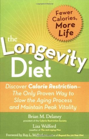 The Longevity Diet: Discover Calorie Restriction-the Only Proven Way to Slow the Aging Process and Maintain Peak Vitality (Paperback)