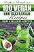 100 Vegan and Vegetarian Recipes: Enjoy a Healthier Lifestyle (Vegetable Recipes, Vegan Cookbook, Simple Vegan Recipes, Vegetarian Casserole)