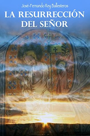 La resurrección del Señor (Spanish Edition)