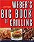 Weber's Big Book of Grilling