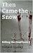 Then Came the Snow (Killing...