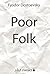 Poor Folk by Fyodor Dostoevsky Poor Folk by Fyodor Dostoevsky