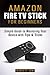 Amazon Fire TV Stick for Beginners: Simple Guide to Mastering Your Device with Tips & Tricks (Amazon Fire TV Manual)