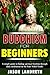 Buddhism For Beginners: A simple guide to finding spiritual freedom through daily meditation on the Four Noble Truths (Book 1)
