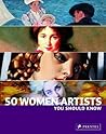 50 Women Artists You Should Know by Christiane Weidemann