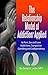The Relationship Model of Addiction™ Applied: Understanding How The Relationship Model of Addiction™ Applies to Porn, Sex and Love addictions, Compulsive gambling and Codependency.