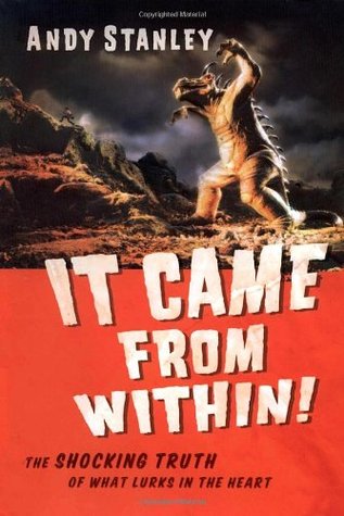 It Came from Within!: The Shocking Truth of What Lurks in the Heart (Hardcover)
