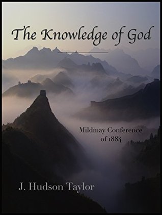 The Knowledge of God: Addresses from the Mildmay Conference of 1884