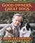 Good Owners, Great Dogs by Brian Kilcommons