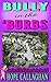 Bully in the Burbs (Garden Girls, #8)