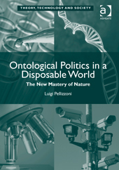 Ontological Politics in a Disposable World: The New Mastery of Nature