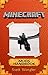 Minecraft: Minecraft Handbook The Top Minecraft Mods That Will Take Your Game To The Next Level – Forge Mods 1.8 (Minecraft, Minecraft Mods)