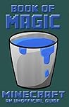 Minecraft (Book of Magic - Unofficial Minecraft Guides - Minecraft Books for kids, Minecraft Handbooks, Childrens minecraft books 3)