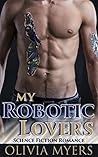 My Robotic Lovers by Olivia Myers