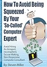How To Avoid Being Squeezed By Your 'So-Called' Computer Expert