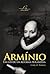 Armínio - Um Estudo da Reforma Holandesa