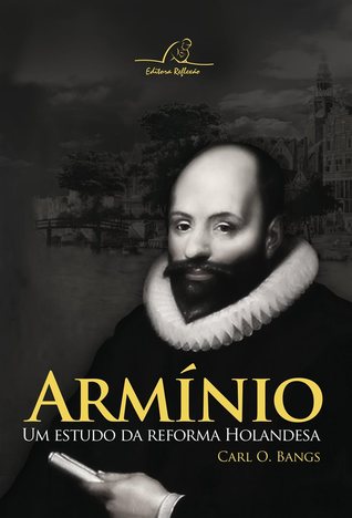 Armínio - Um Estudo da Reforma Holandesa