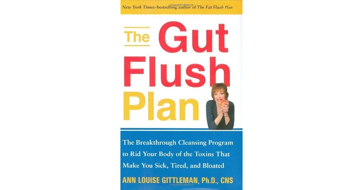 The Gut Flush Plan The Breakthrough Cleansing Program to Rid Your Body