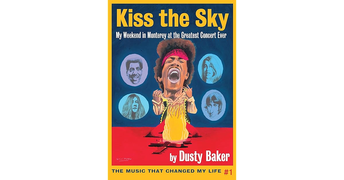 Kiss the Sky: My Weekend in Monterey at the Greatest Concert Ever by