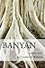 BANYAN (The Banyan Trilogy Book 1)