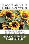 Maggie and the Stubborn Swede: A Mail Order Bride Novella