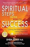 Spiritual Steps on the Road to Success by Linda Seger Spiritual Steps on the Road to Success by Linda Seger
