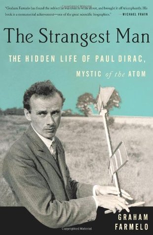 The Strangest Man: The Hidden Life of Paul Dirac, Mystic of the Atom (Hardcover)