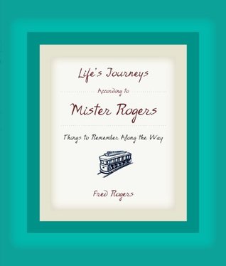Life's Journeys According to Mister Rogers: Things to Remember Along the Way (Hardcover)