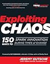 Exploiting Chaos: 150 Ways to Spark Innovation During Times of Change