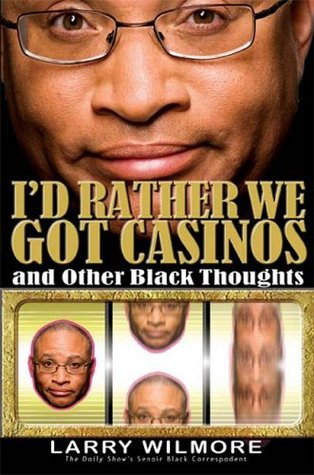 I'd Rather We Got Casinos: And Other Black Thoughts (Hardcover)