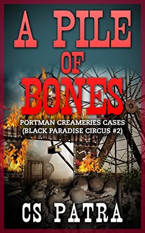 A Pile of Bones: Black Paradise Circus #2 (Portman Creameries Cases)
