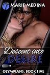 Descent into Desire (Olympians #5)