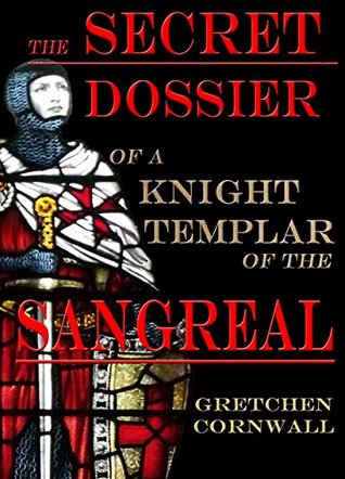 The Secret Dossier of a Knight Templar of the Sangreal