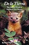De La Tierra: The Natural World of Northern New Mexico De La Tierra: The Natural World of Northern New Mexico