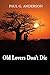 Old Lovers Don't Die by Paul G. Anderson