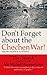 Don’t Forget about the Chechen War!