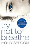 Try Not to Breathe by Holly Seddon