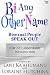 Bi Any Other Name by Loraine Hutchins